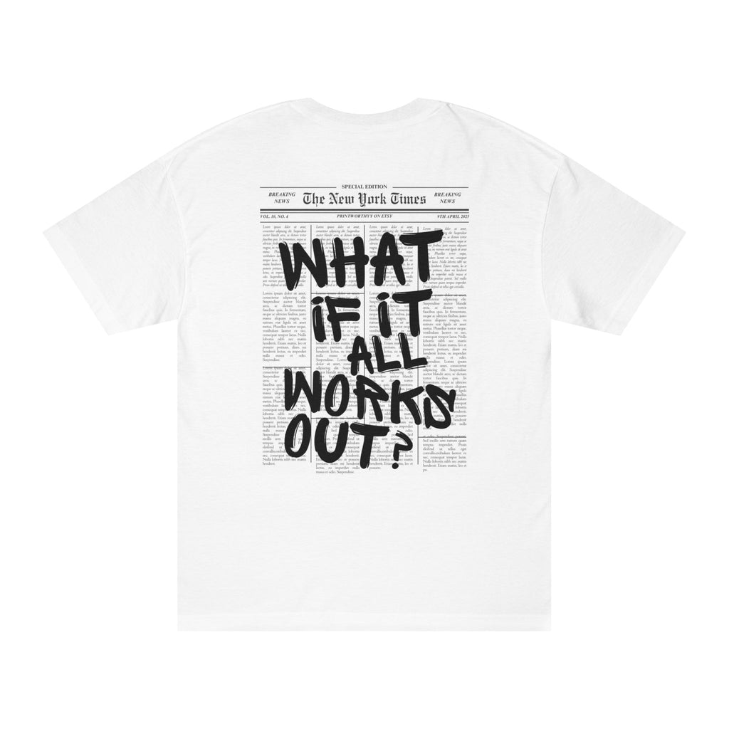What If It All Works Out? Tee