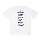 "Plan Over Mood" Statement Tee