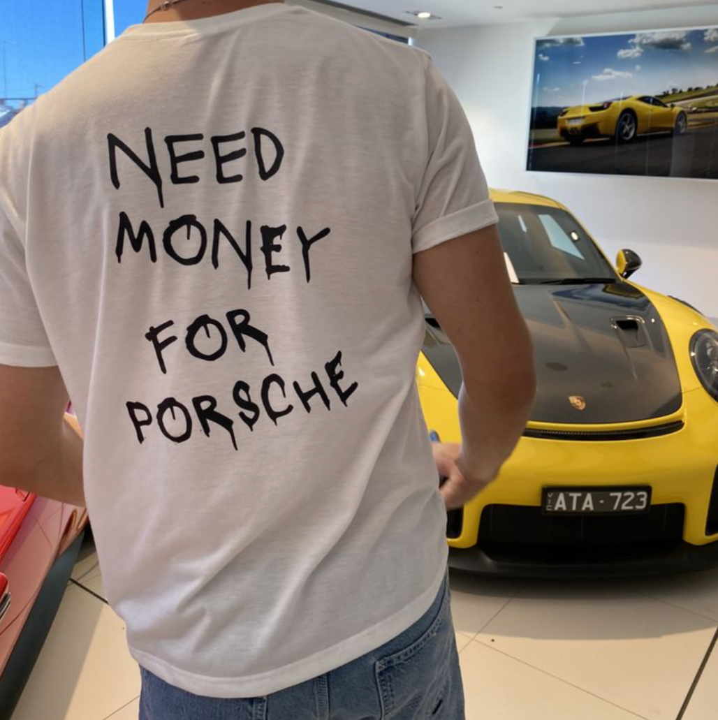 Need money for Porsche T-Shirt